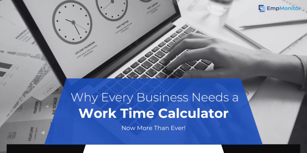 why-businesses-need-a-work-time-calculator-more-than-ever