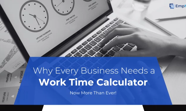 Why Every Business Needs A Work Time Calculator Now More Than Ever