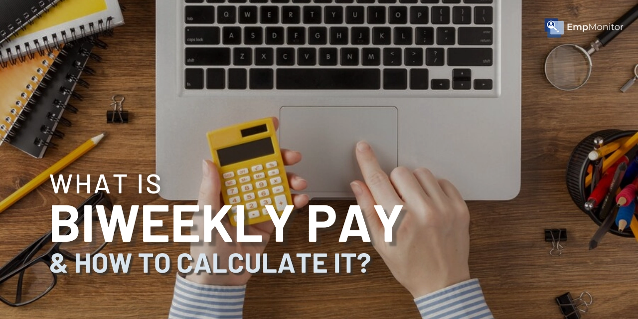 What Is Biweekly Pay & How To Calculate It?