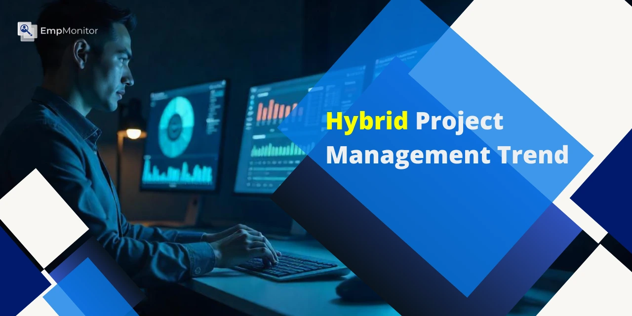 Why Is Hybrid Project Management Trending In The Modern World?