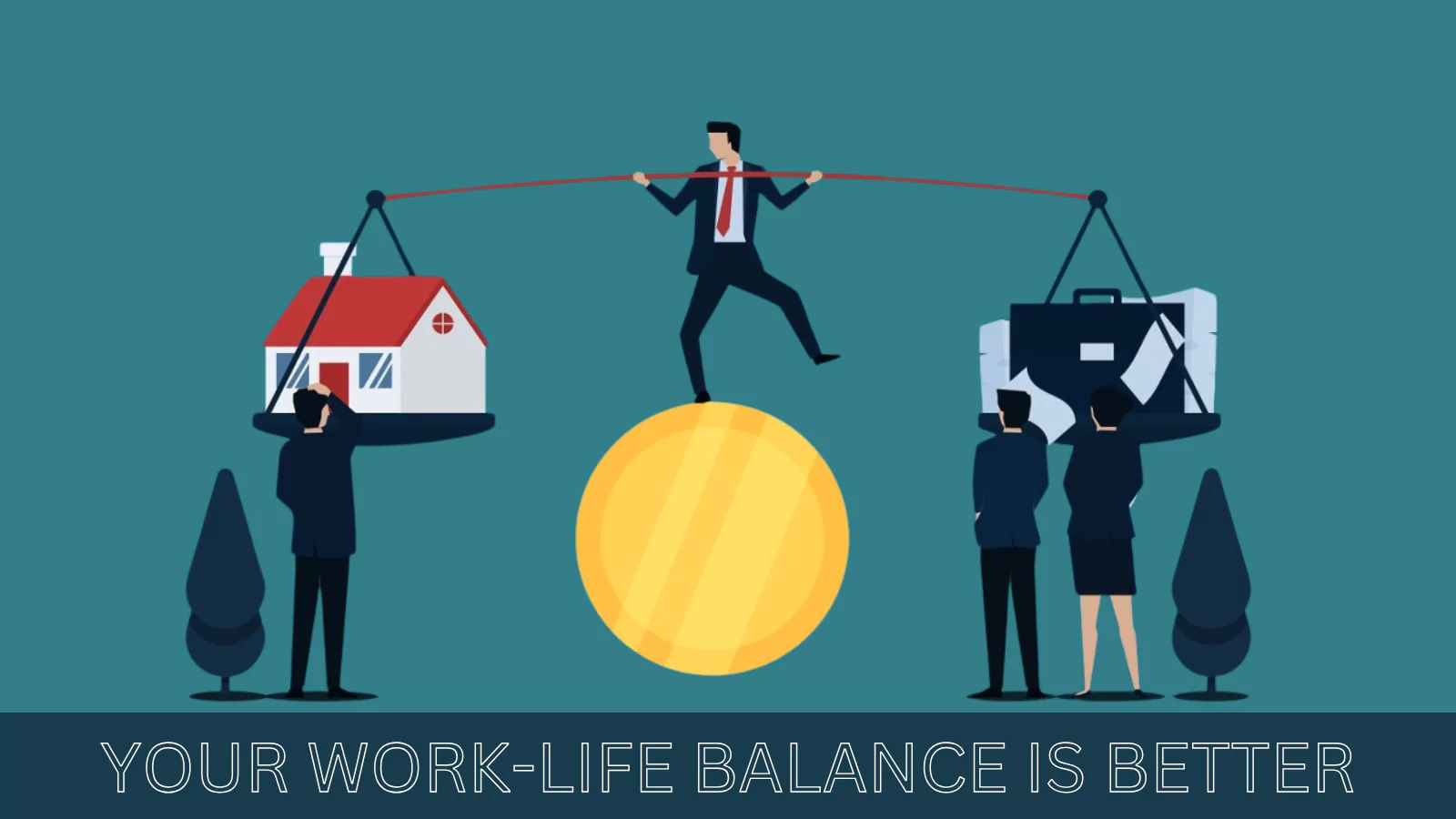 Your-Work-Life-Balance-Is-Better