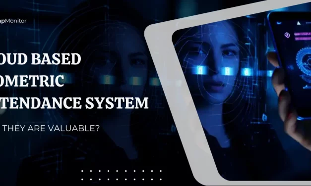 Why Cloud Based Biometric Attendance Systems Are Valuable?