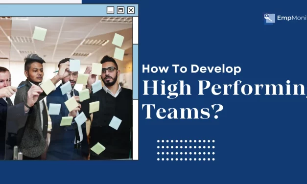 How To Develop High Performing Teams?