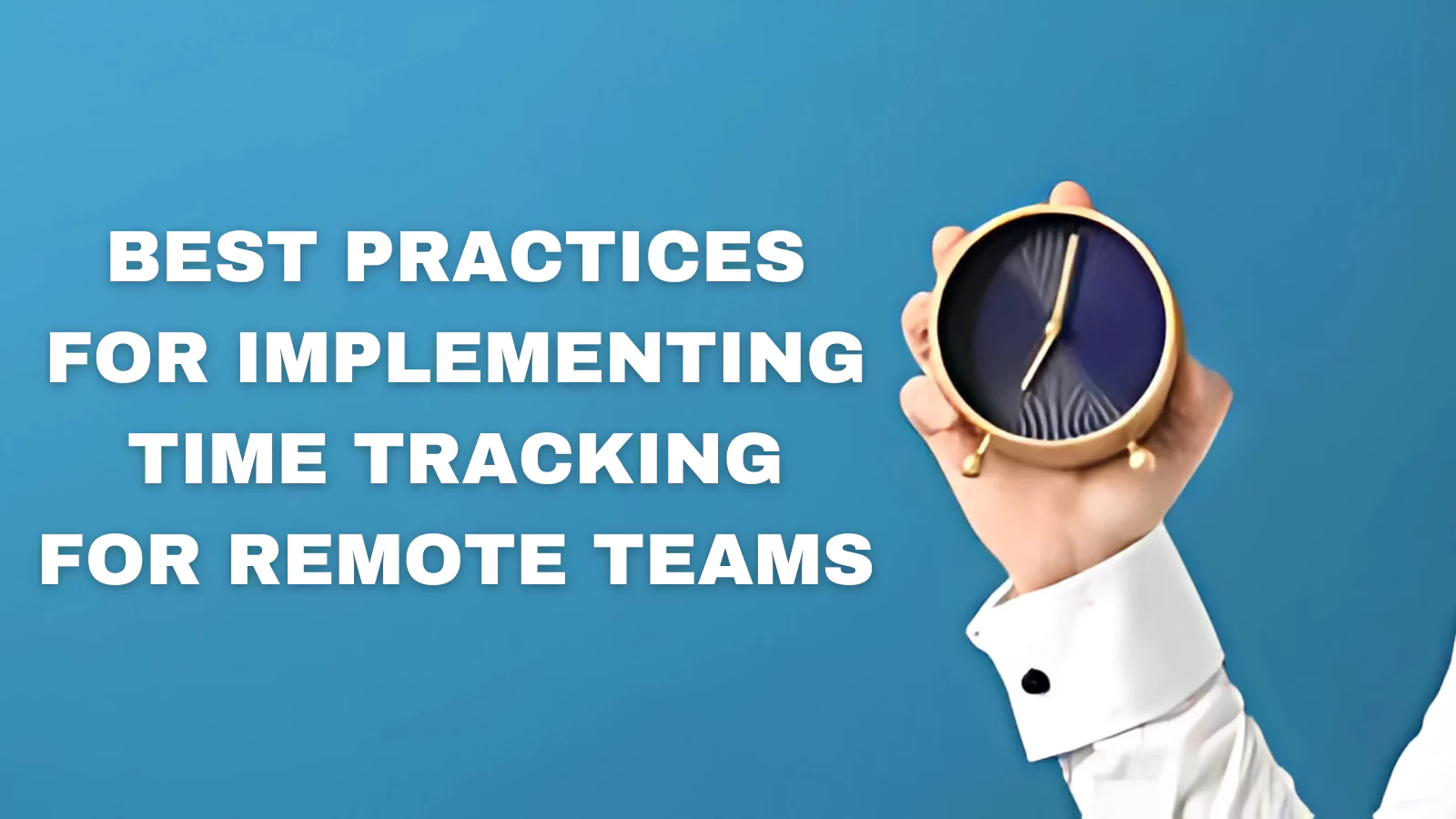 Best-Practices-For-Implementing-Time-Tracking-For-Remote-Teams