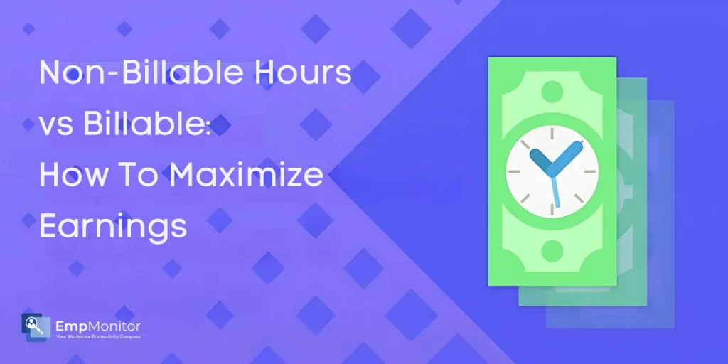 Non-Billable-Hours-vs.-Billable-How-to-Maximize-Earnings