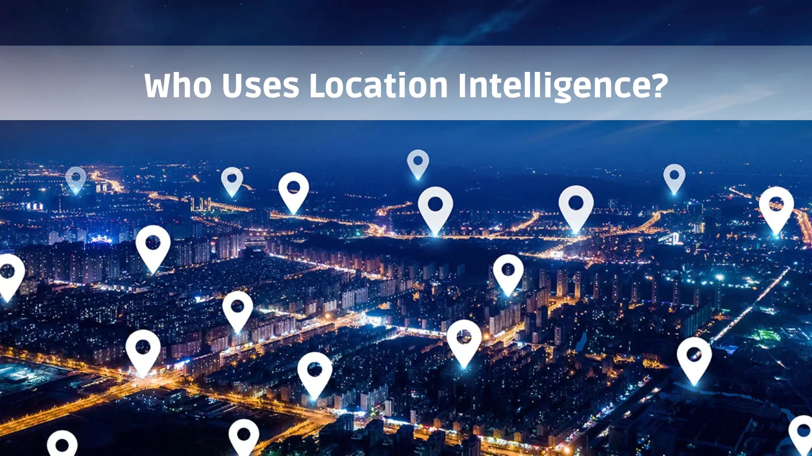 Who-Uses-Location-Intelligence