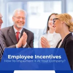 How To Implement Employee Incentives At Your Company?