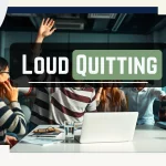 What Is Loud Quitting? Causes And Proven Solutions