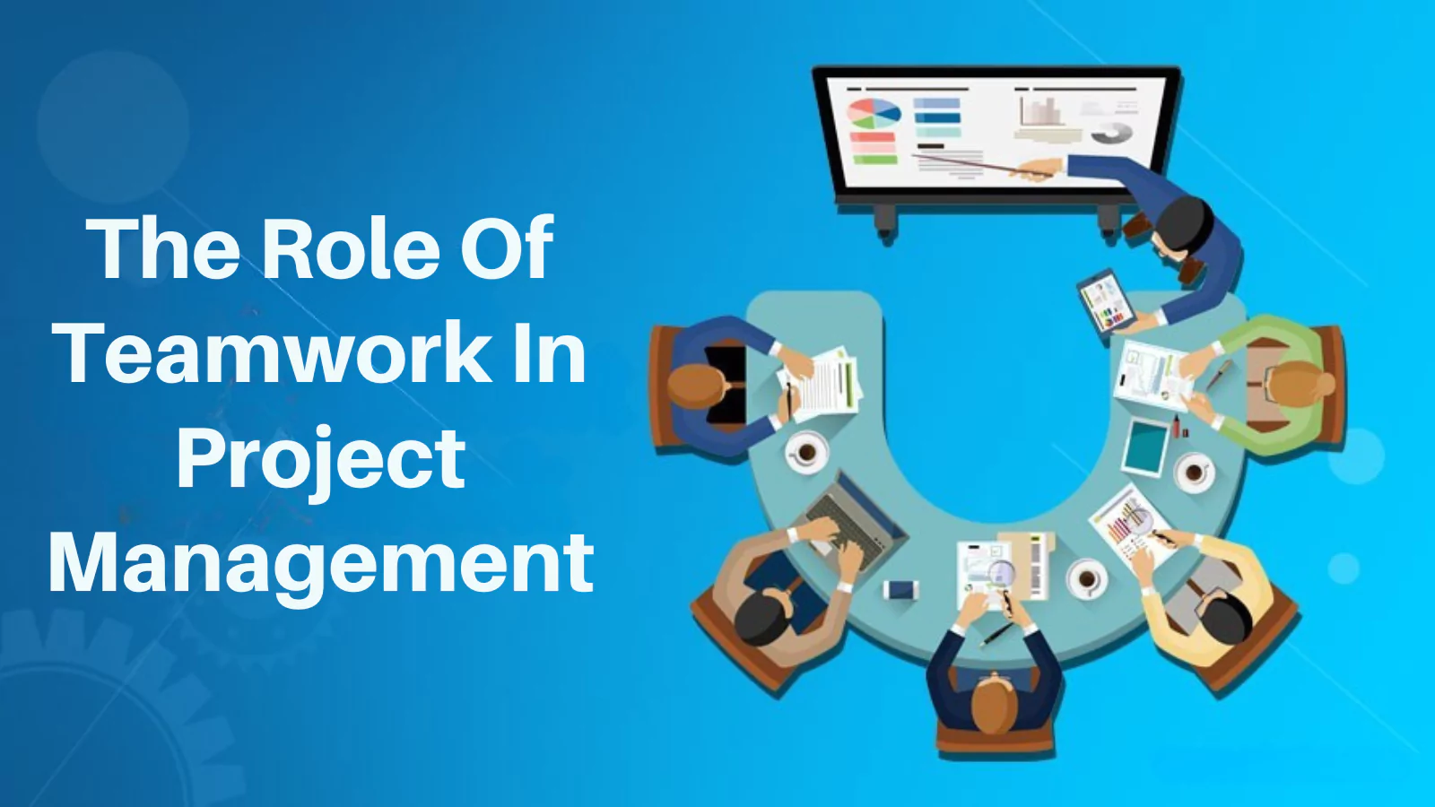 The-Role-Of-Teamwork-In-Project-Management