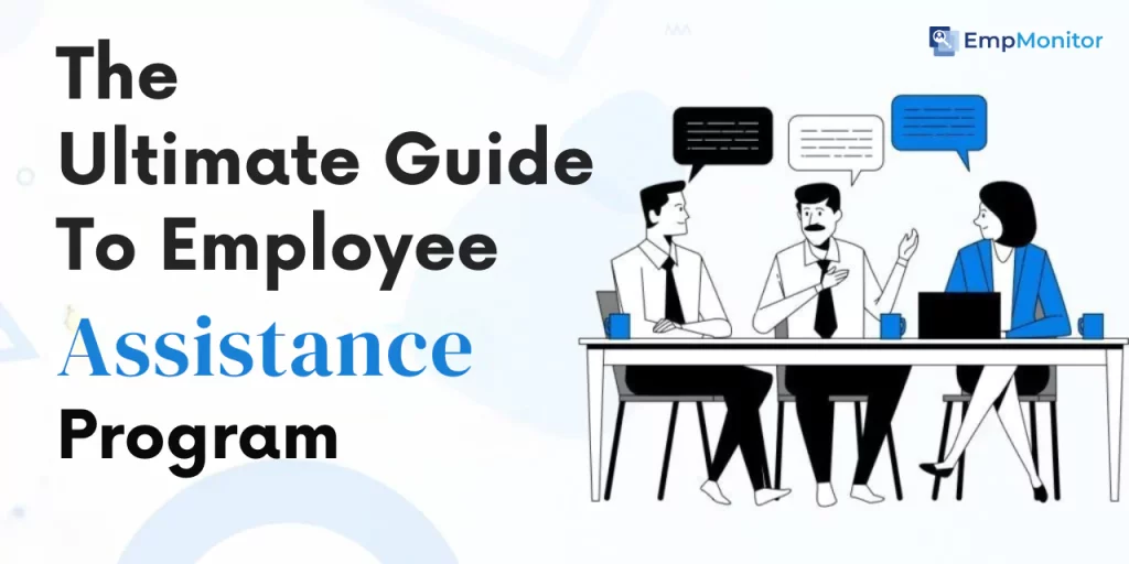 The Ultimate Guide To Employee Assistance Programs