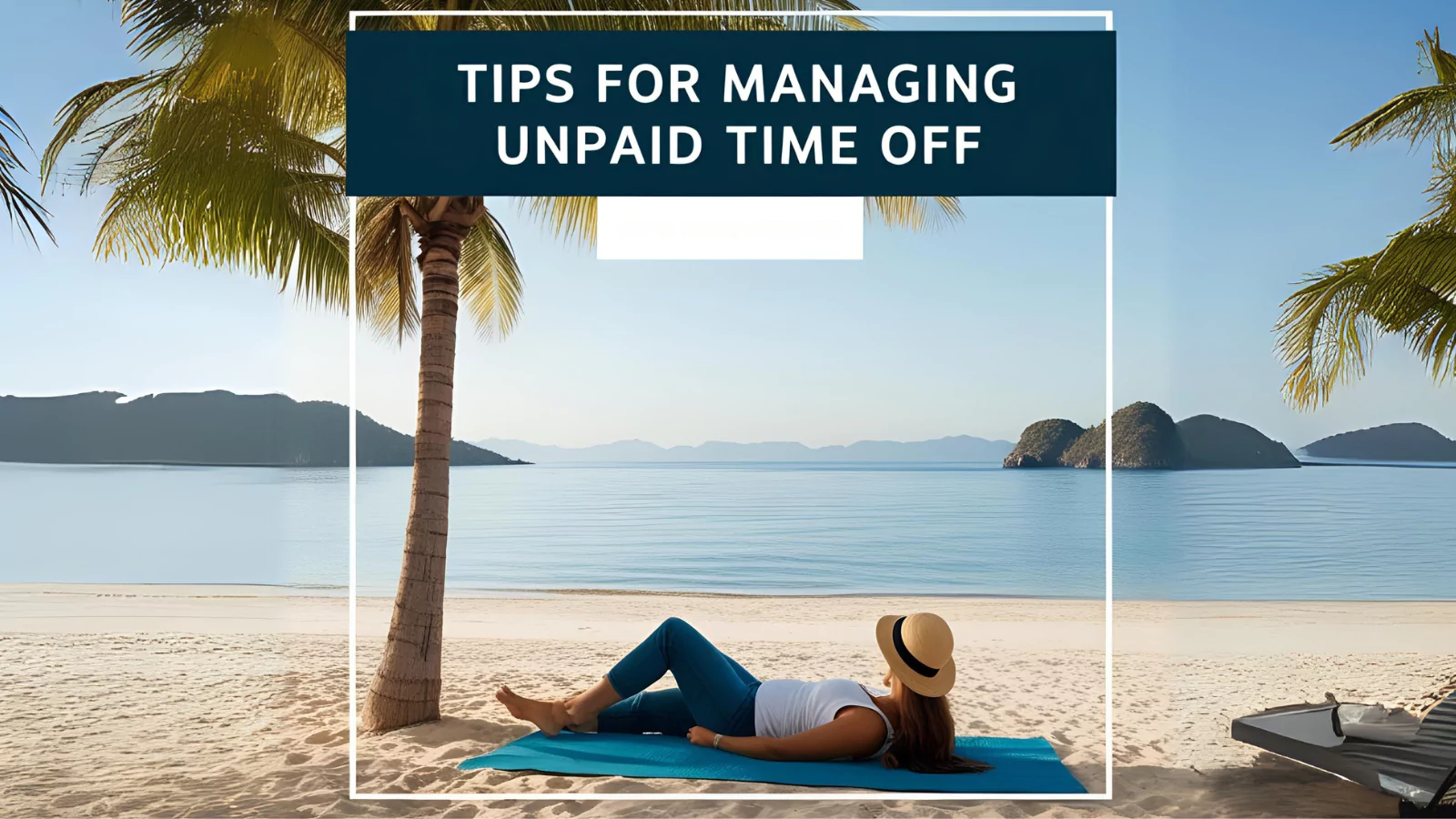 Tips-For-Successfully-Managing-Unpaid-Time-Off