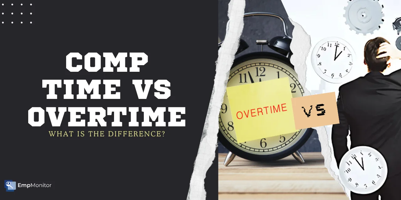 Comp Time Vs Overtime: Which Is Better?