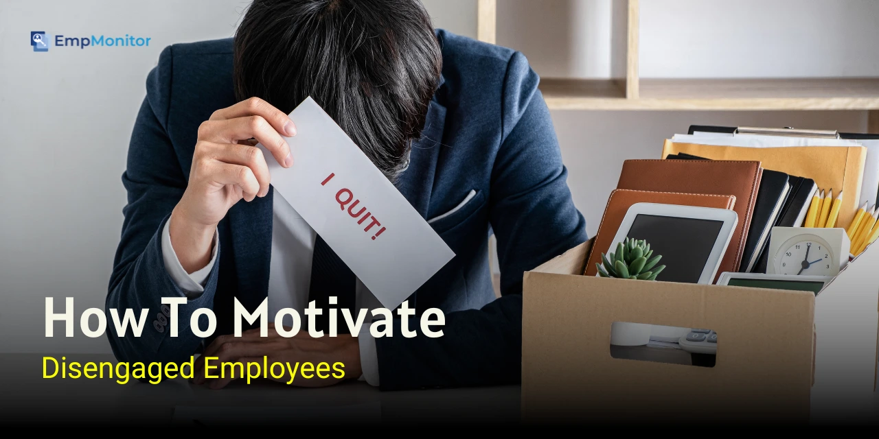 How To Motivate A Disengaged Employee?