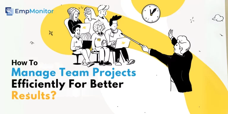 How To Manage Team Projects Efficiently For Better Results In 2025?