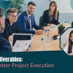 Project Deliverables: Key to Better Project Execution