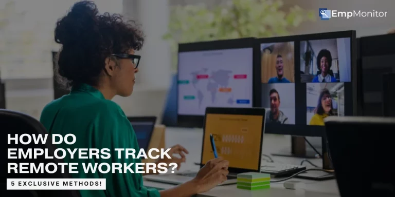How Do Employers Track Remote Workers? 5 Exclusive Methods for 2026!