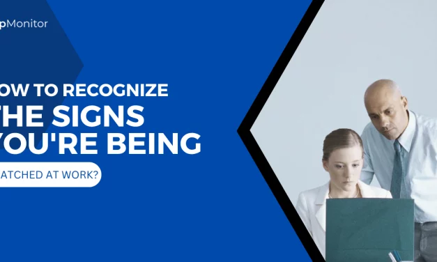 How To Recognize The Signs You’re Being Watched At Work?