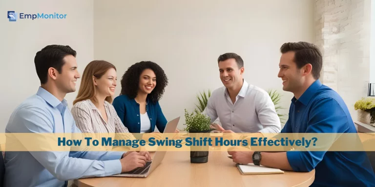 How To Manage Swing Shift Hours Effectively In 2025?