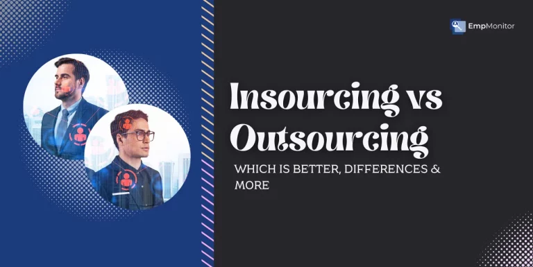 Insourcing Vs Outsourcing: Which Is Better, Differences & More!
