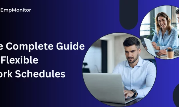 The Complete Guide To Flexible Work Schedules