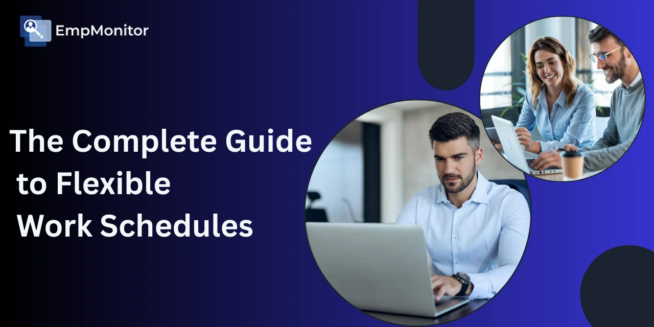 The Complete Guide To Flexible Work Schedules
