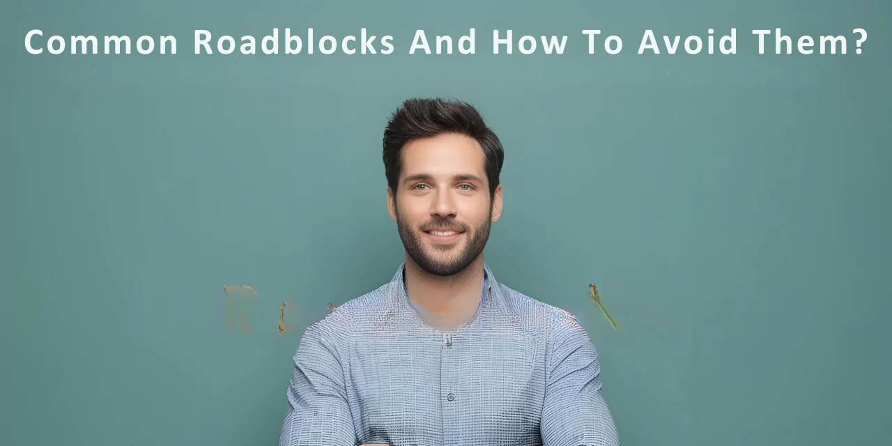 common-roadblocks-and-how-to-avoid-them