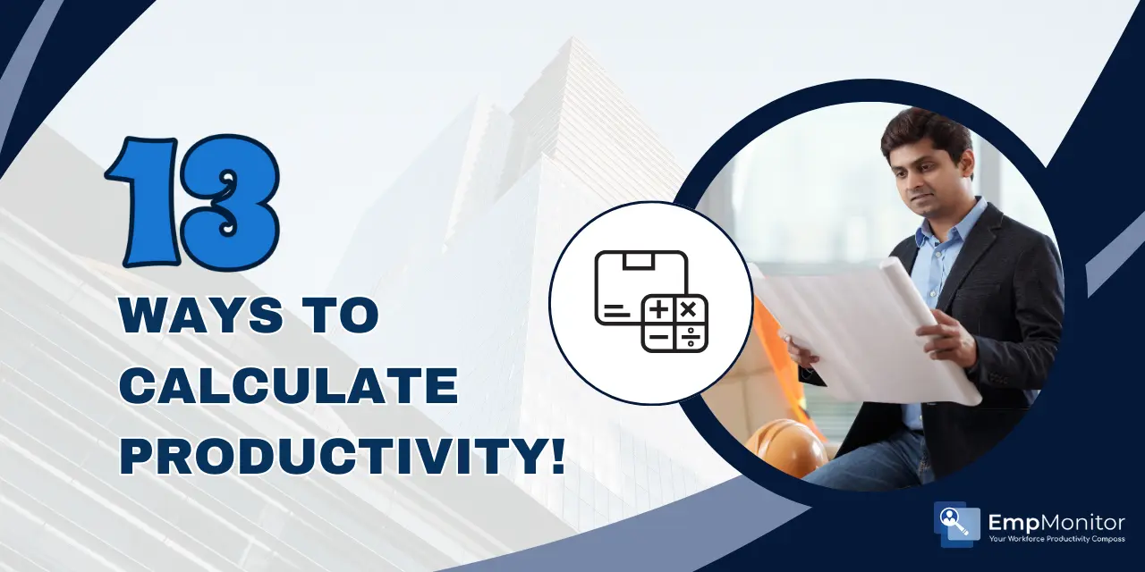 13 Different Ways To Calculate Productivity Of Your Workforce