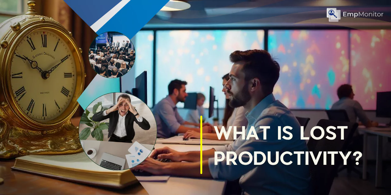 What Is Lost Productivity? Tips To Handle Productivity Loss