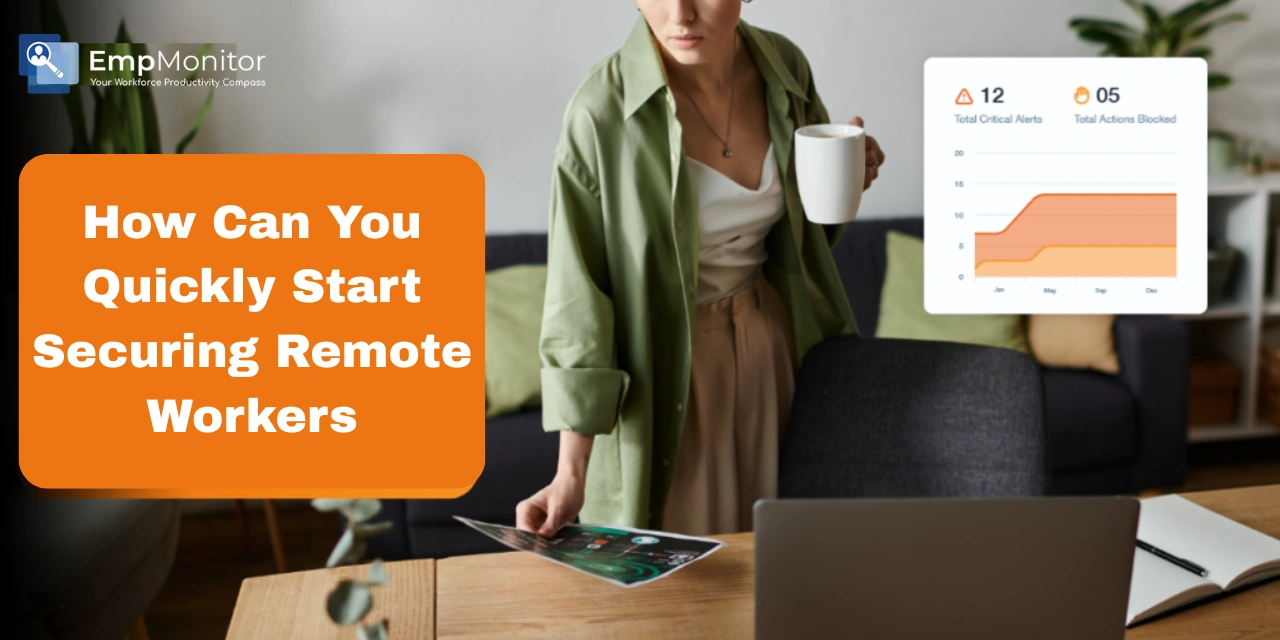 How Can You Start Securing Remote Workers?