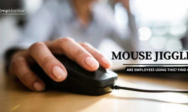 Are Employees Using A Mouse Jiggler? Find Out Now