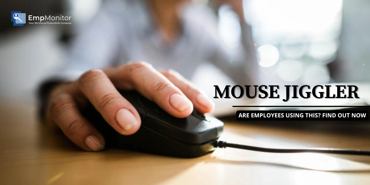 Are Employees Using A Mouse Jiggler? Find Out Now