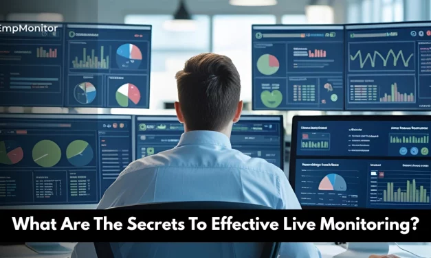 What Are The Secrets To Effective Live Monitoring?