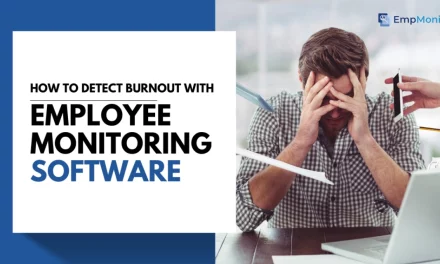 How To Detect Workplace Burnout With Employee Monitoring Software?