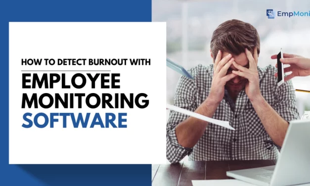 How To Detect Workplace Burnout With Employee Monitoring Software?