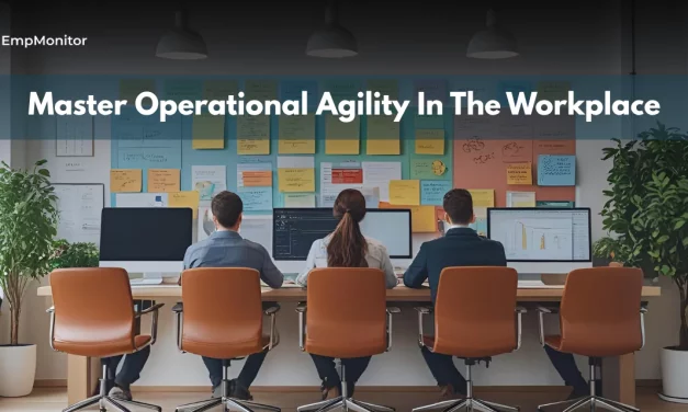How To Master Operational Agility In The Workplace?