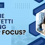 Is Time Confetti Killing Your Focus?