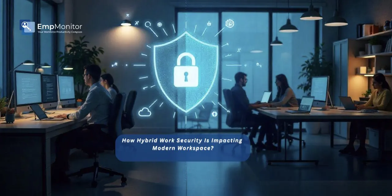 How Hybrid Work Security Is Impacting Modern Workspace?