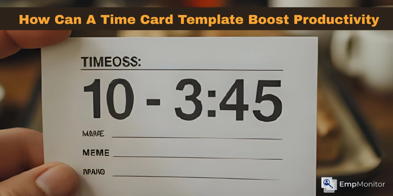 How Can A Time Card Template Boost Productivity?