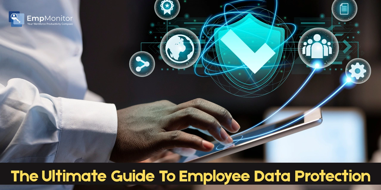 The Ultimate Guide To Employee Data Protection In 2025