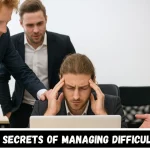 What Are The Secrets Of Managing Difficult Employees?