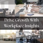 How Workplace Insights Drive Impactful Business Results?