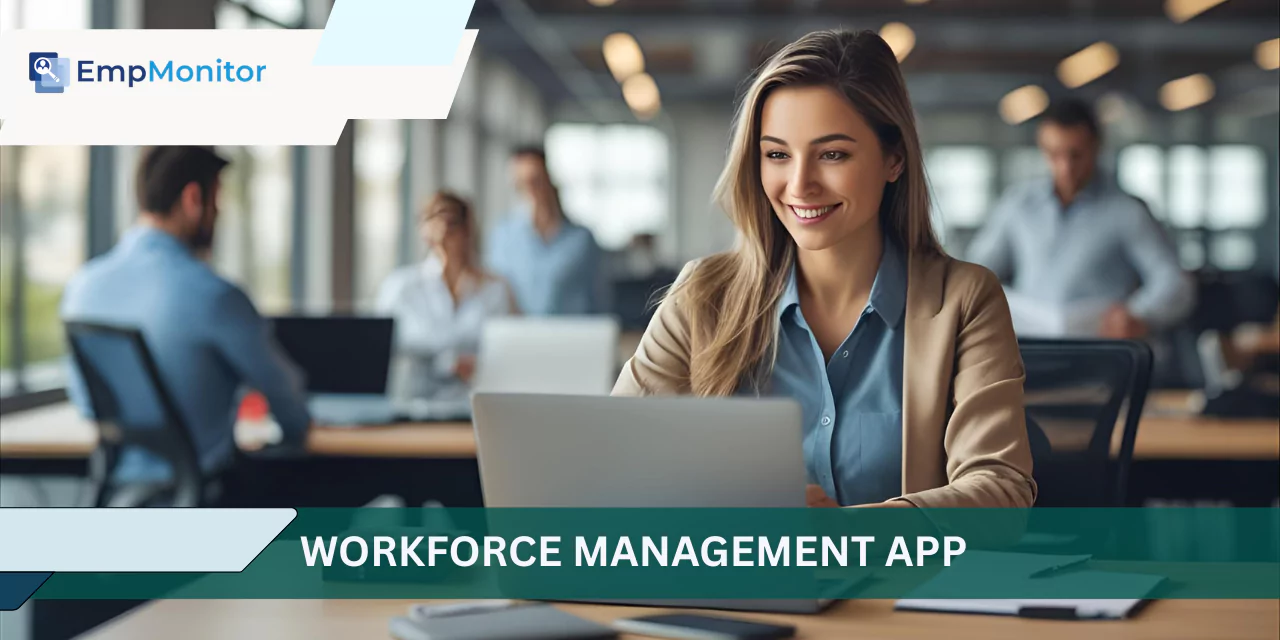 Workforce Management App: A Smarter Way To Manage On-The-Go Teams