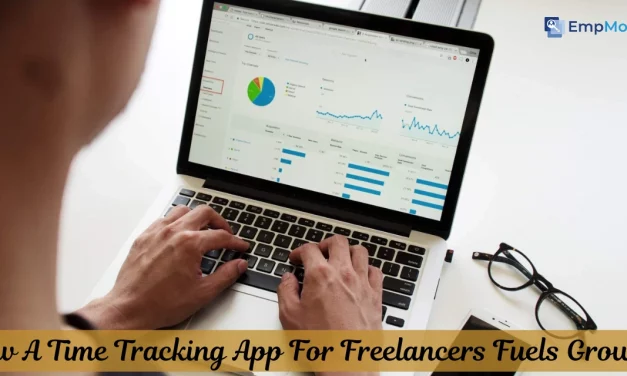 How A Time Tracking App For Freelancers Fuels Growth?