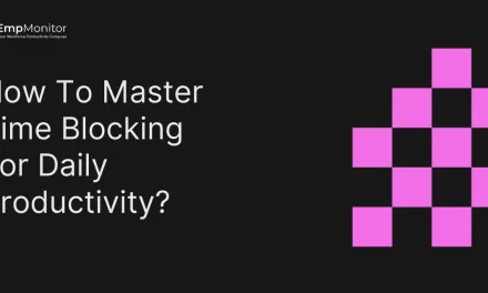How To Master Time Blocking For Daily Productivity?