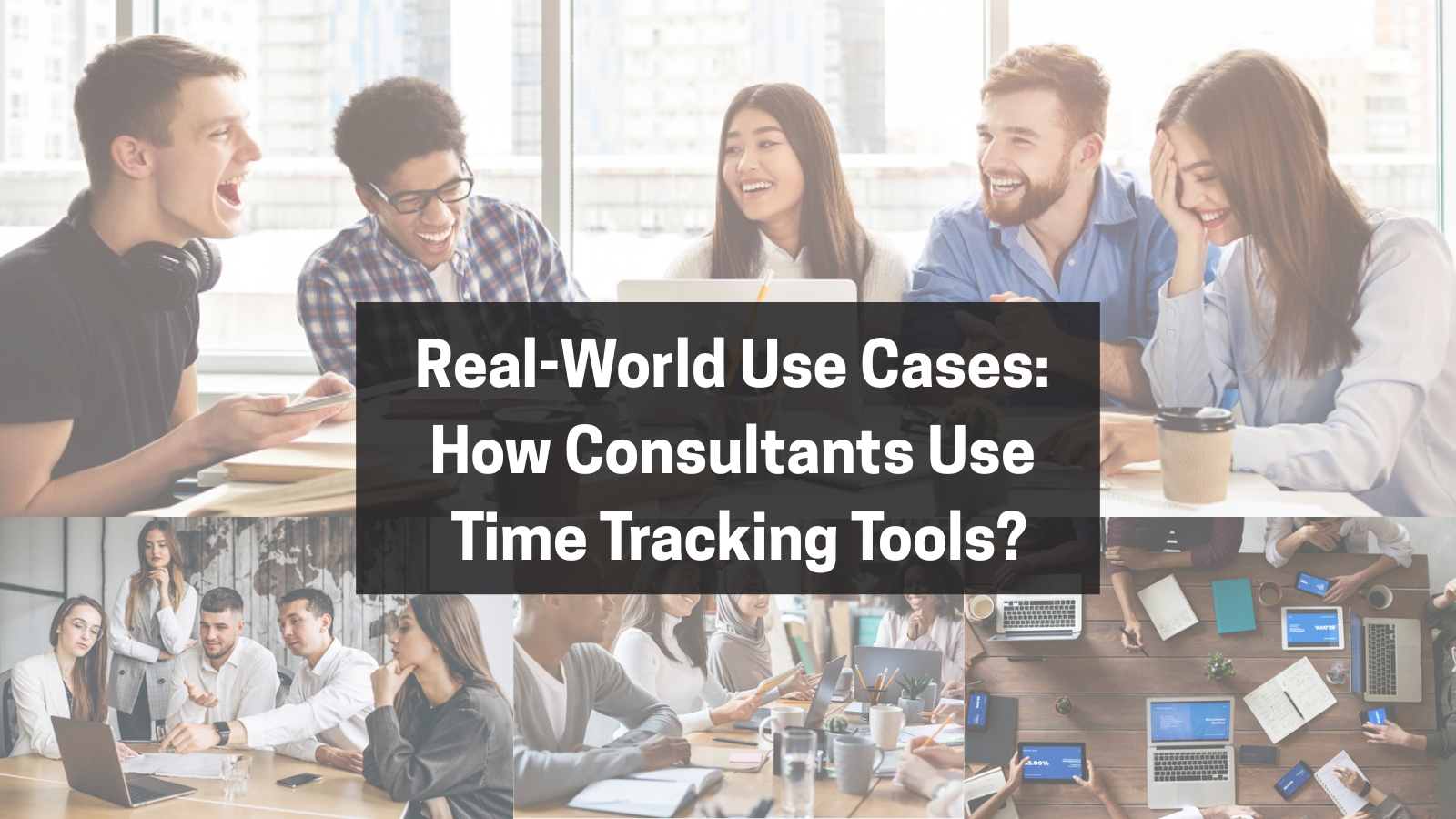 real-world-use-cases-how-consultants-use-time-tracking-tools