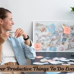 How To Discover Productive Things To Do Every Single Day?