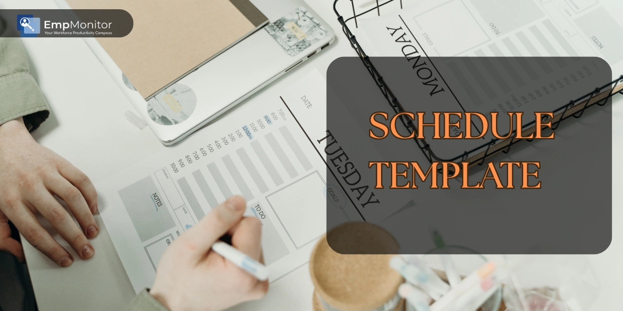 How To Use A Schedule Template To Maximize Your Day?