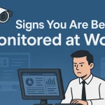 How To Spot The Signs You Are Being Monitored At Work?