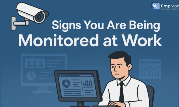 How To Spot The Signs You Are Being Monitored At Work?