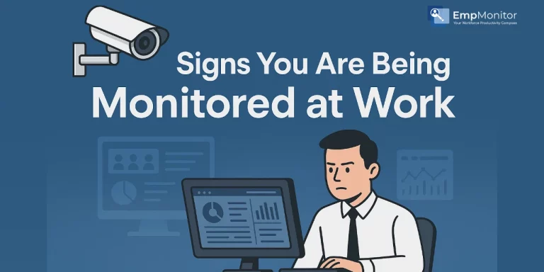 How To Spot The Signs You Are Being Monitored At Work?